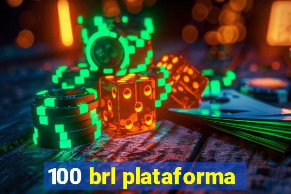 100 brl plataforma